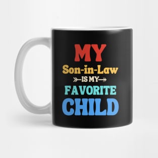 My Son In Law Is My Favorite Child Mug